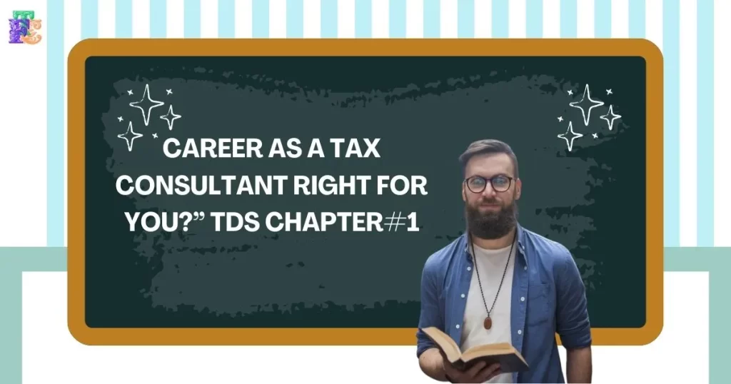 Career As A Tax Consultant Right for You?” TDS Chapter#1