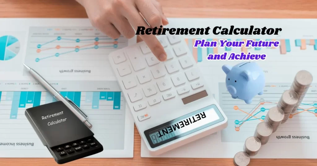 Retirement Calculator: Plan Your Future & Achieve Financial Security