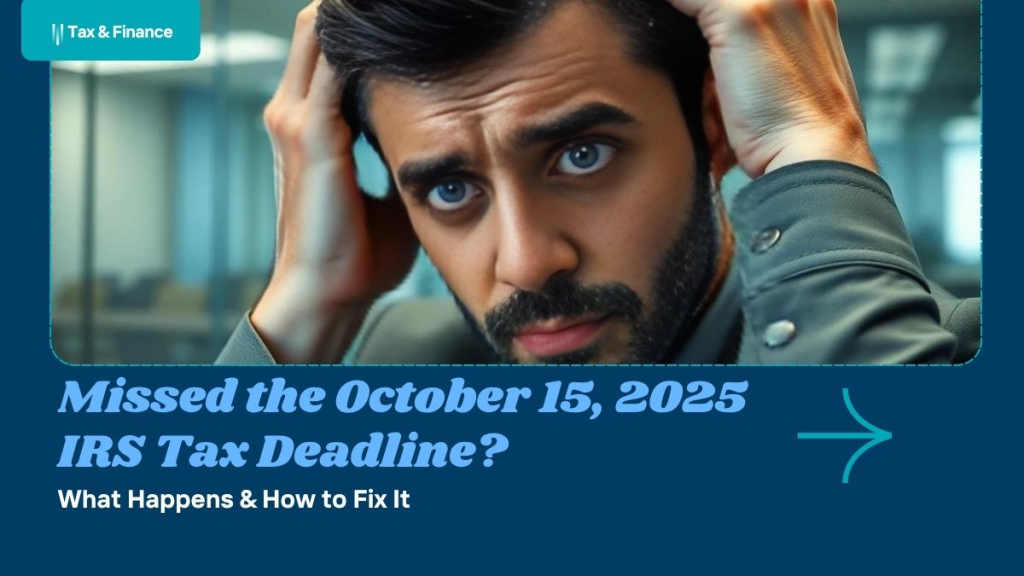 Missed the October 15, 2025 IRS Tax Deadline? What Happens & How to Fix It