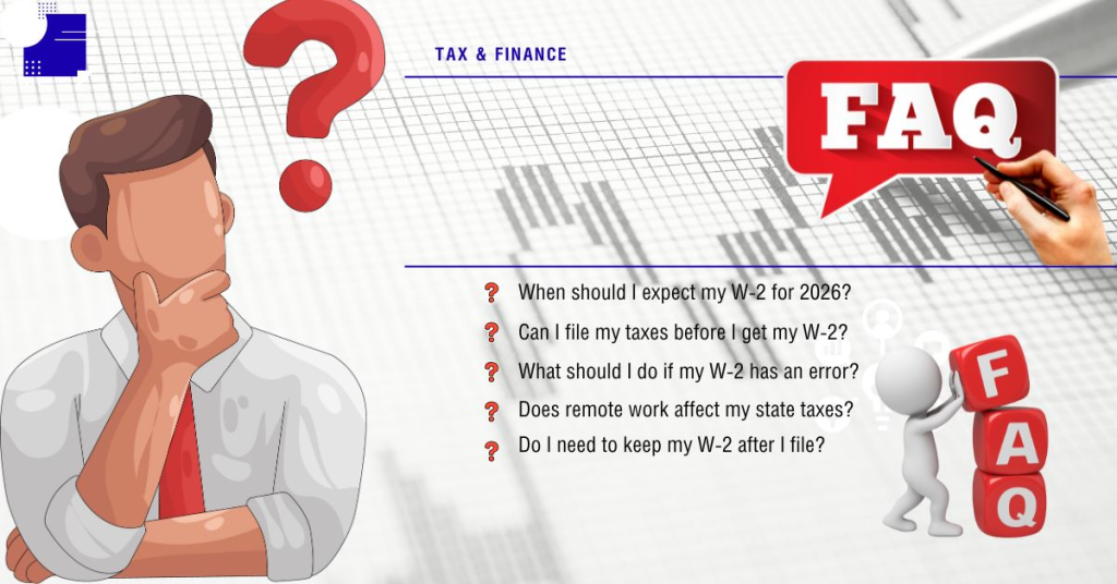 Frequently Asked Questions - About Your W-2 and 2026 Tax Filing