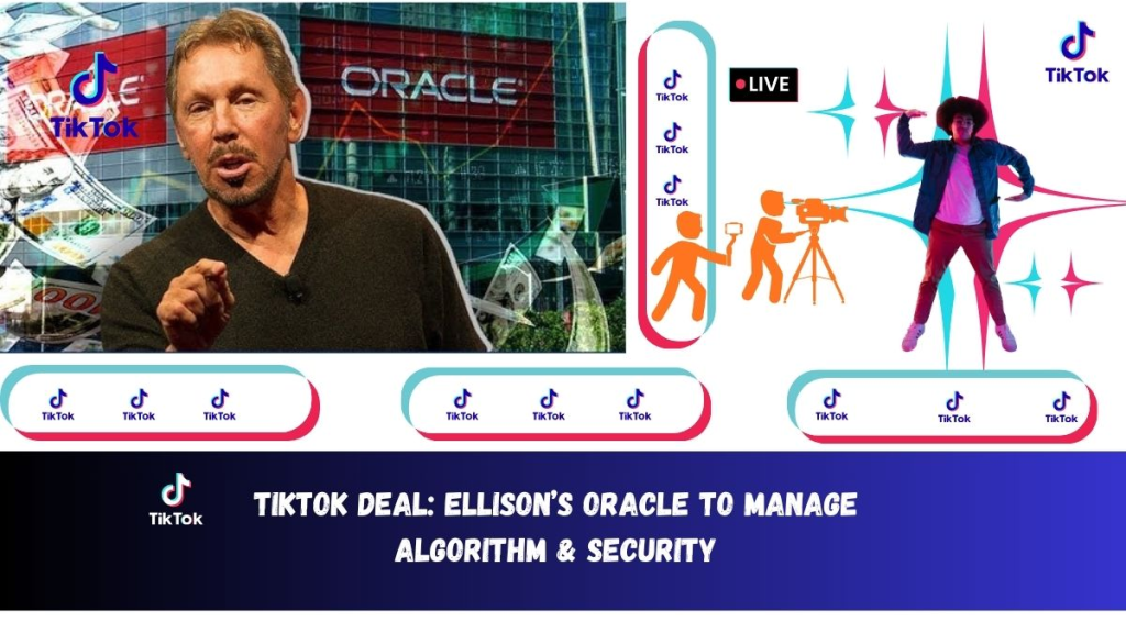 TikTok Deal: Ellison’s Oracle to Manage Algorithm & Security
