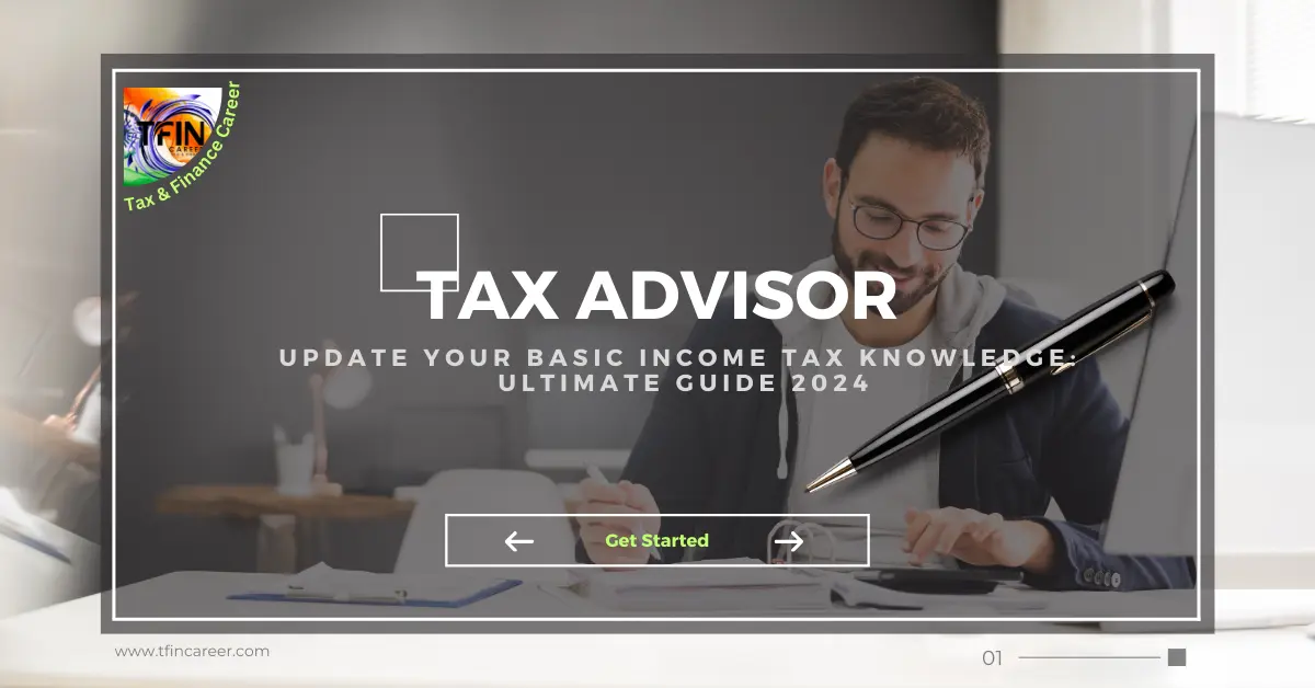 Update Your Basic Income Tax Knowledge: Ultimate Guide 2024