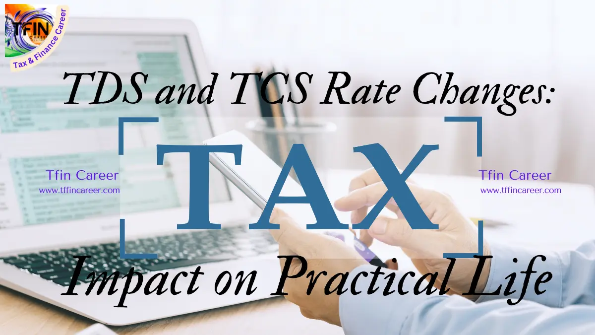 TDS and TCS Rate Changes: Impact on Practical Life