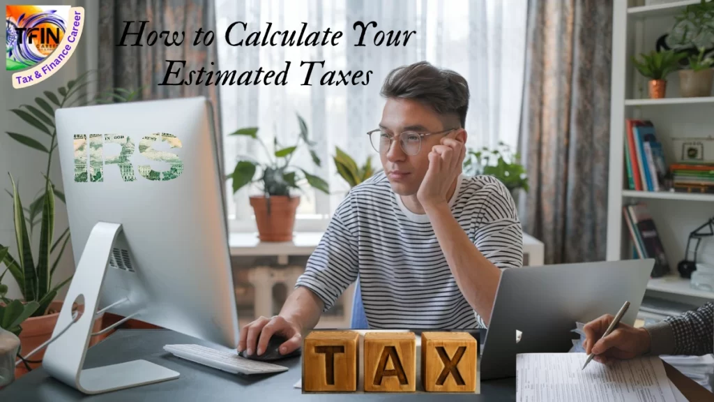 How to Calculate Your Estimated Taxes