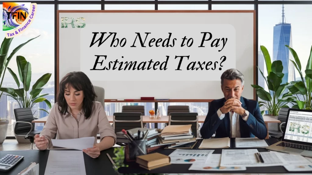 Who Needs to Pay Estimated Taxes?