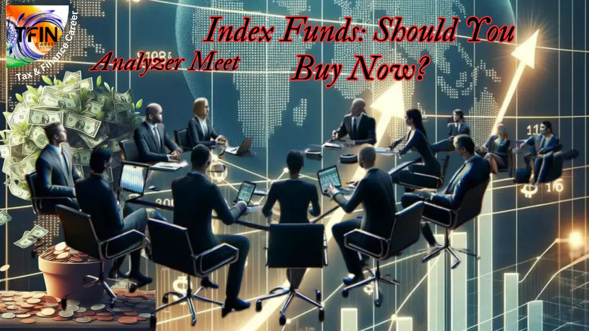 Index Funds: Should You Buy Now, in an Overvalued Market in India?