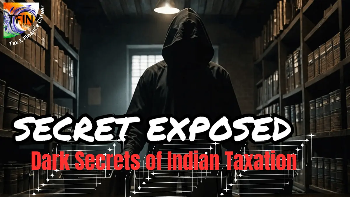 Dark Secrets of Indian Taxation 2024: Why Simplification Not Just Desirable, but Essential!