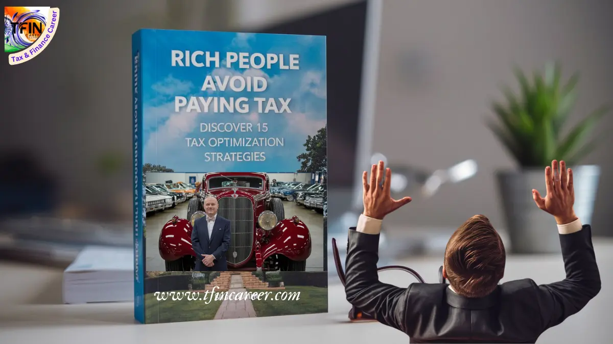 How to Rich People Avoid Paying Tax: Discover 15 Tax Optimization Strategies