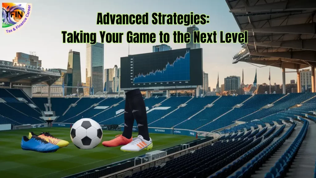 Investment Advanced Strategies: Taking Your Game to the Next Level