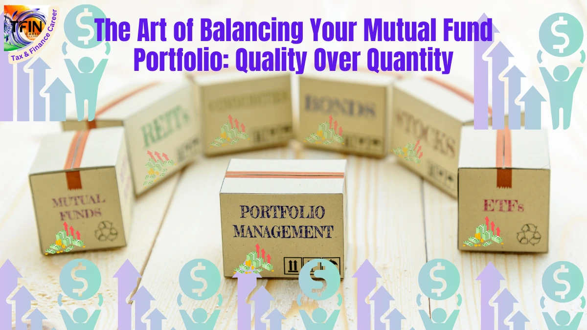 Mutual Fund Portfolio: The Art of Balancing Quality Over Quantity