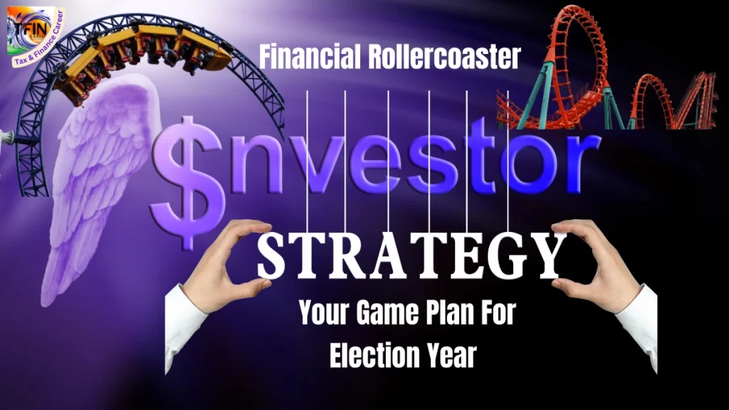 Financial Rollercoaster: How the Upcoming Election 2024 Affects Your Money