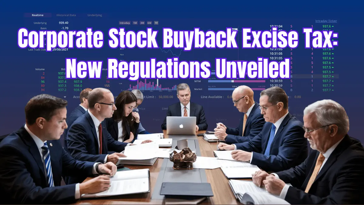 Corporate Stock Buyback Excise Tax: New Regulations Unveiled