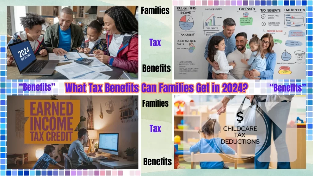 Unlock Financial Relief: Tax Benefits Every Family Should Know in 2024