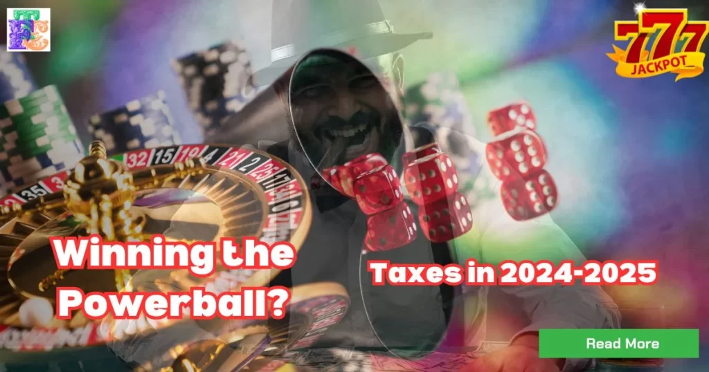 The Magic of Winning The Powerball: Unlocking the Secrets of Taxes in 2024-2025