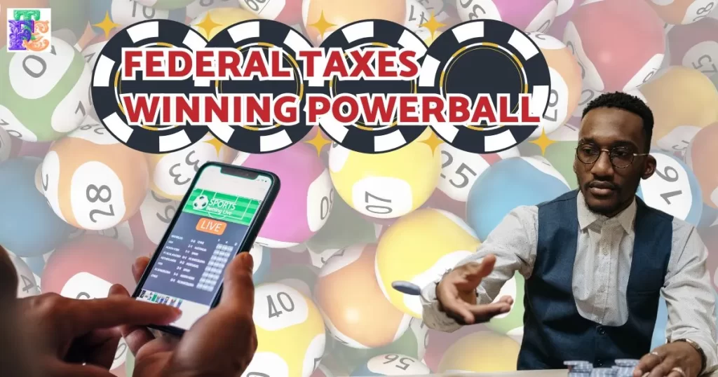 Winning The Powerball and Federal Taxes