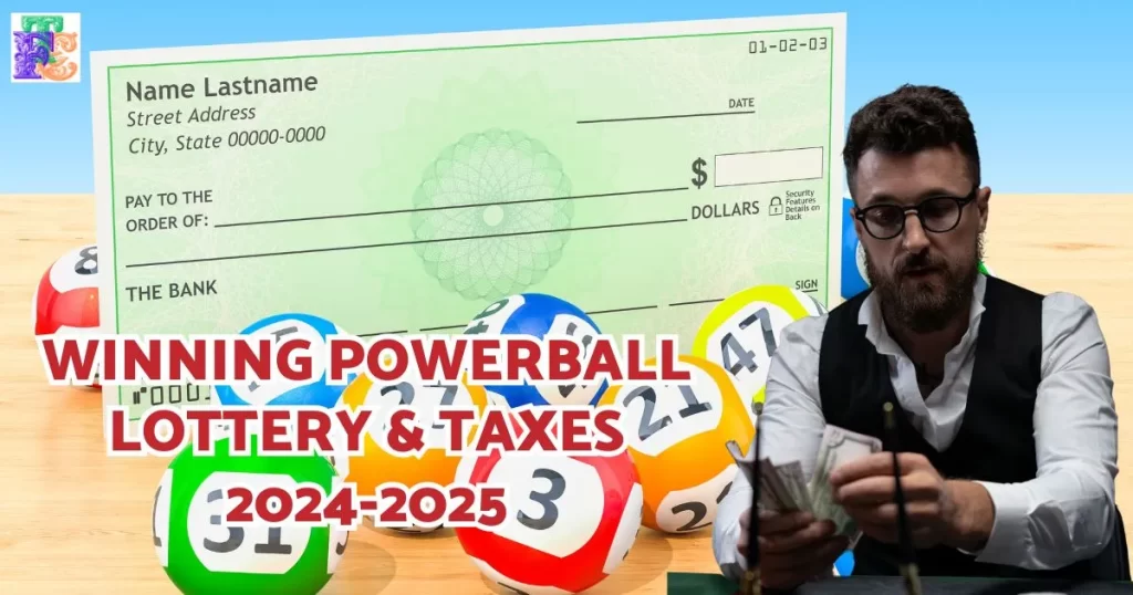 Winning The Powerball Lottery and Taxes 2024-2025