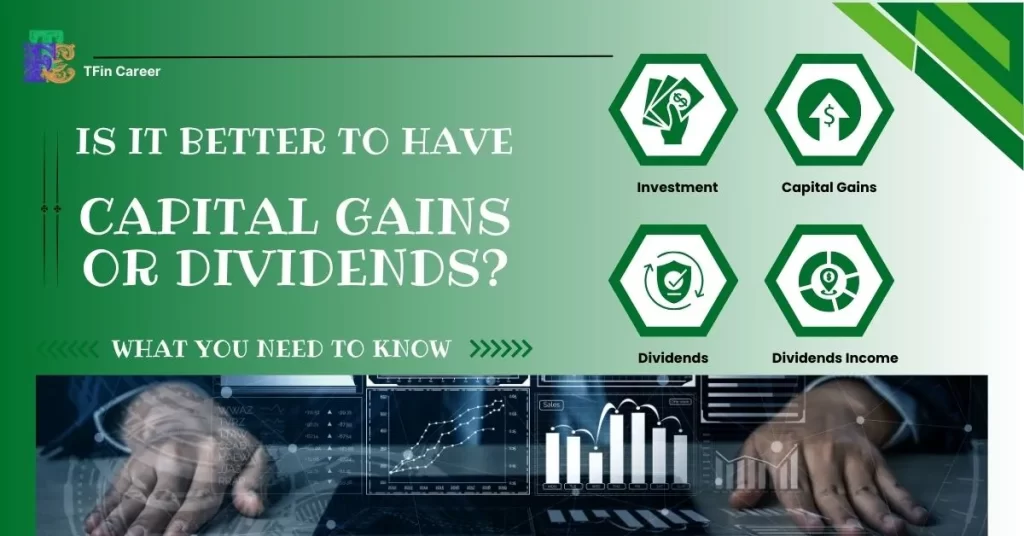 Is it Better to Have Capital Gains or Dividends? Here’s What You Need to Know