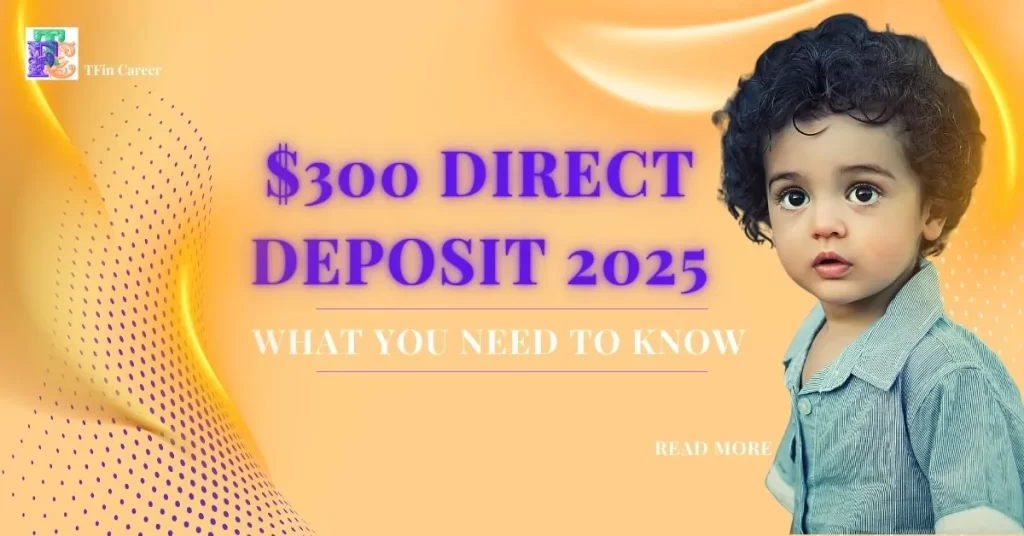 $300 Direct Deposit 2025: Eligibility, Payment Dates, and What You Need to Know