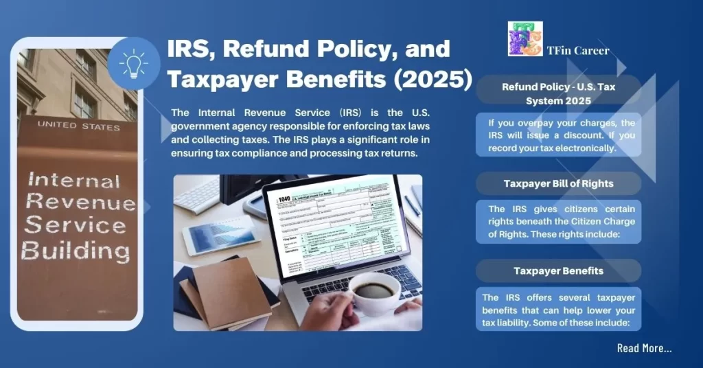 5. IRS, Refund Policy, and Taxpayer Benefits (2025)