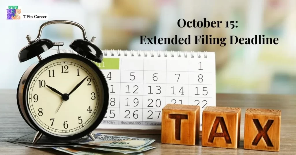 2024 Tax Filing - October 15: Extended Filing Deadline