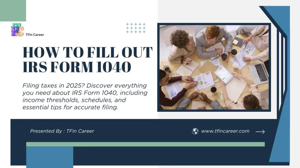 Complete Guide to IRS Form 1040: Everything You Need to Know for Tax Filing in 2025