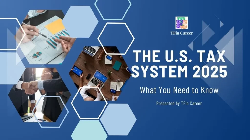 The Ultimate Guide to the U.S. Tax System 2025: What You Need to Know