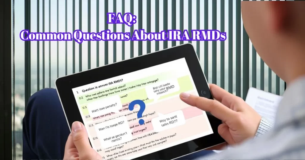 FAQ: Common Questions About IRA RMD