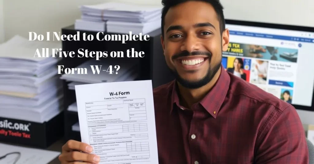 Do I Need to Complete All Five Steps on the Form W-4?