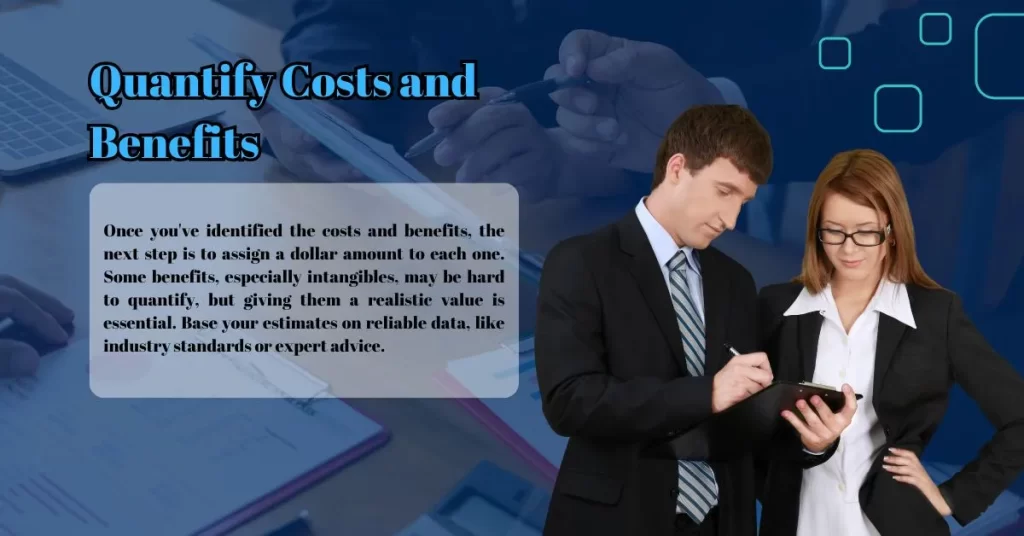 Quantify Costs and Benefits