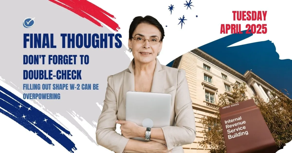 How to Fill Out Form W-2: All About the Wage and Tax Statement 5 Final Thoughts - Don't Forget to Double-Check