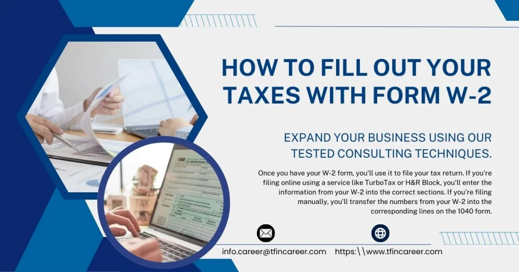 How to Fill Out Form W-2: All About the Wage and Tax Statement 4 How to Fill Out Your Taxes with Form W-2