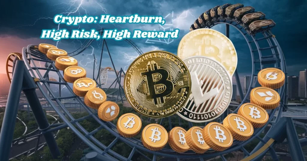 Crypto Heartburn, High Risk, High Reward