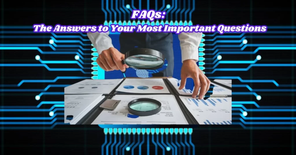 FAQs The Answers to Your Most Important Questions