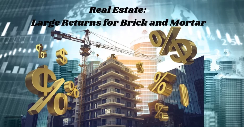 Real Estate Large Returns for Brick and Mortar