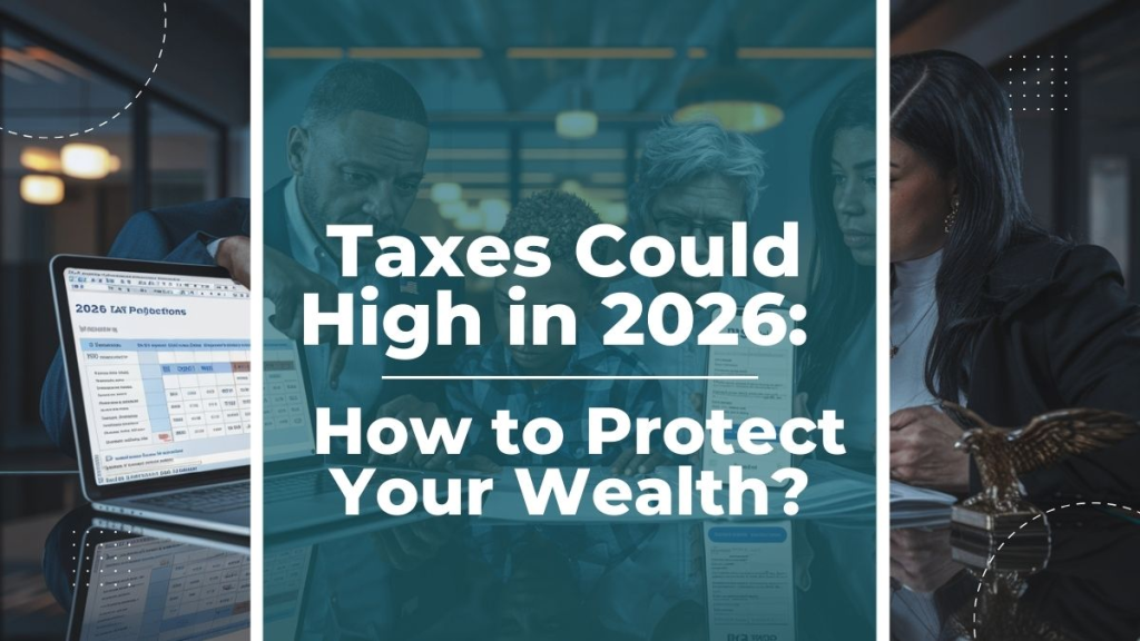 Taxes Could High in 2026: How to Protect Your Wealth? 1 Taxes Could High in 2026 - How to Protect Your Wealth