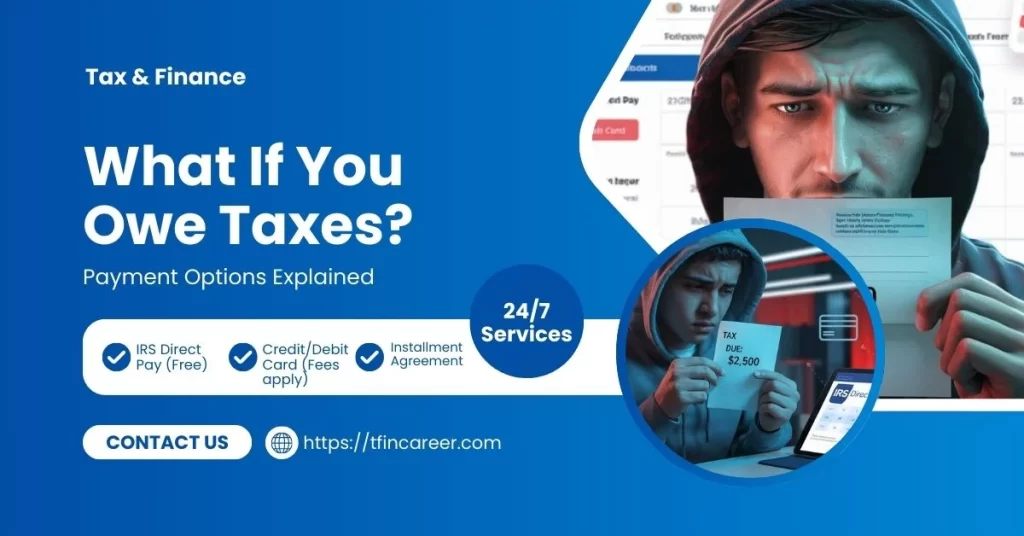 What If You Owe Taxes Payment Options Explained