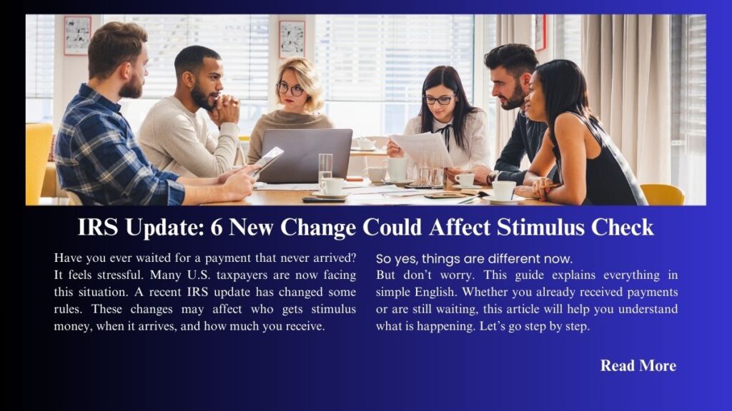 IRS Update: 6 New Change Could Affect Stimulus Check