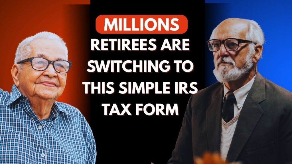Millions of Retirees Are Switching to This Simple IRS Tax Form