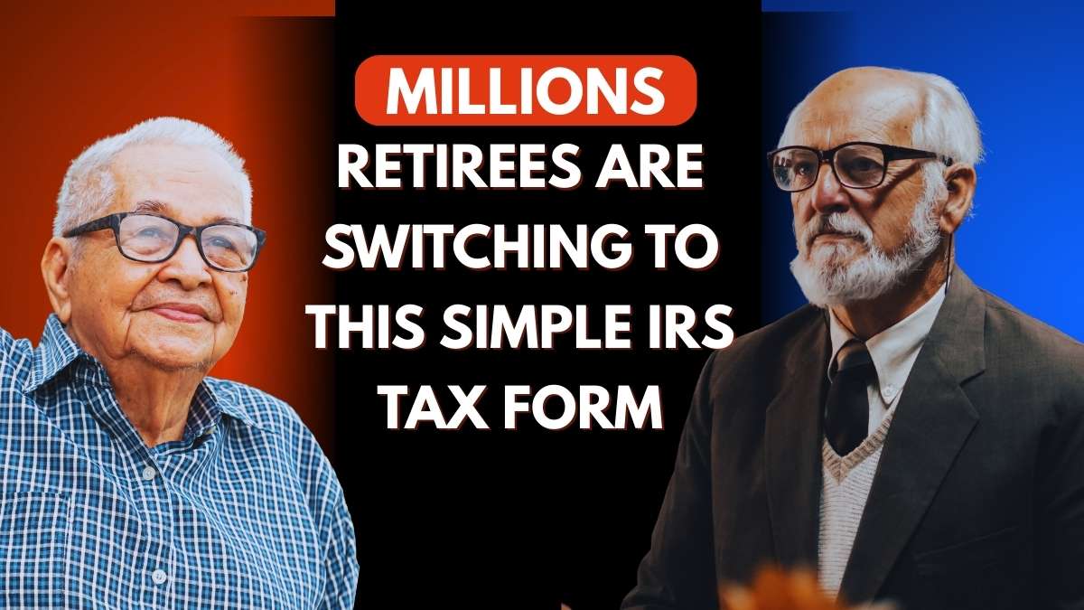 Millions of Retirees Are Switching to This Simple IRS Tax Form